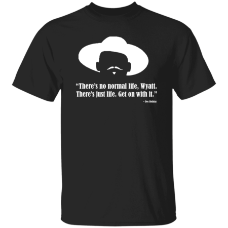 There's No Normal Life, Wyatt